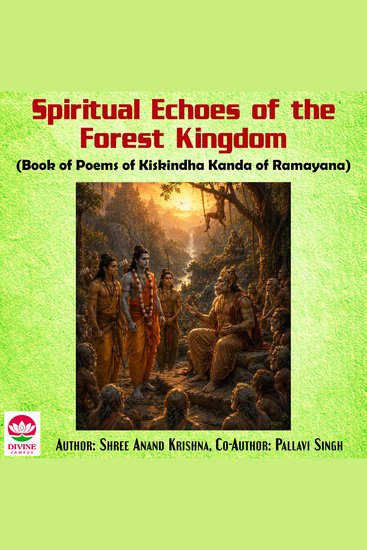 Spiritual Echoes of the Forest Kingdom - Book of Poems of Kiskindha Kanda of Ramayana - cover