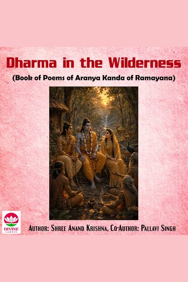 Dharma in the Wilderness - Book of Poems of Aranya Kanda of Ramayana - cover