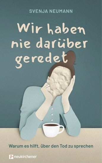 Wir haben nie darüber geredet - Warum es hilft über den Tod zu sprechen - cover