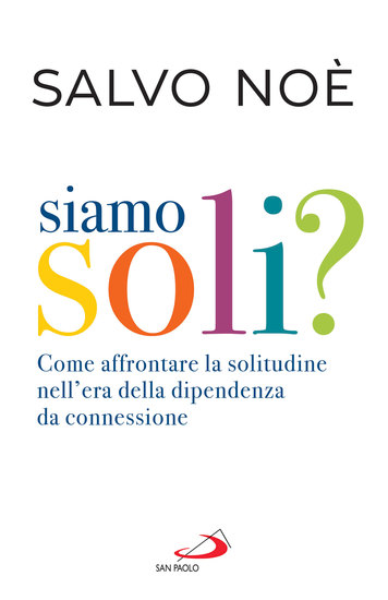 Siamo soli? - Come affrontare la solitudine nell'era della dipendenza da connessione - cover