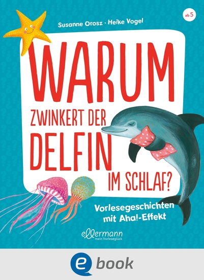 Warum zwinkert der Delfin im Schlaf? - Vorlesegeschichten mit Aha!-Effekt - cover