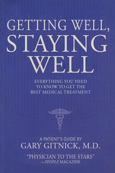 Getting Well Staying Well - Everything You Need to Know to Get the Best Medical Treatment - cover