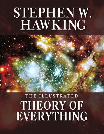 The Illustrated Theory of Everything - The Origin and Fate of the Universe - cover