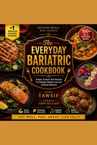 The Everyday Bariatric Cookbook - Simple Protein-Rich Recipes for Healthy Weight Loss and Lifelong Wellness - cover