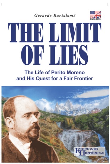 The Limit of Lies - The Life of Perito Moreno and his Quest for a Fair Frontier - cover