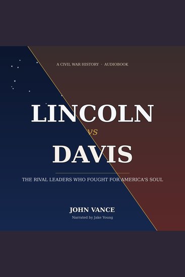 Lincoln vs Davis - The Rival Leaders Who Fought for America's Soul - cover