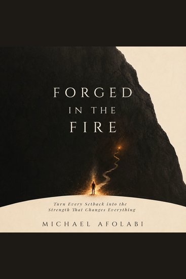 Forged in the Fire - Turn Every Setback into the Strength That Changes Everything - cover