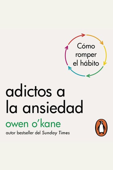 Adictos a la ansiedad - Cómo romper el hábito - cover