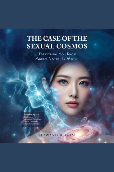 The Case of the Sexual Cosmos - Everything You Know About Nature is Wrong - cover
