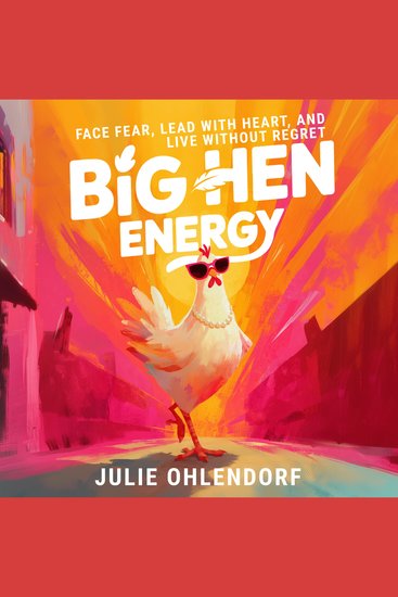 Big Hen Energy: Face Fear Lead with Heart and Live Without Regret - cover