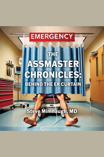 The AssMaster Chronicles - Behind The ER Curtain - cover