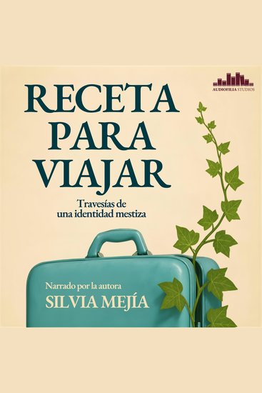 Receta para viajar - Travesías de una identidad mestiza - cover