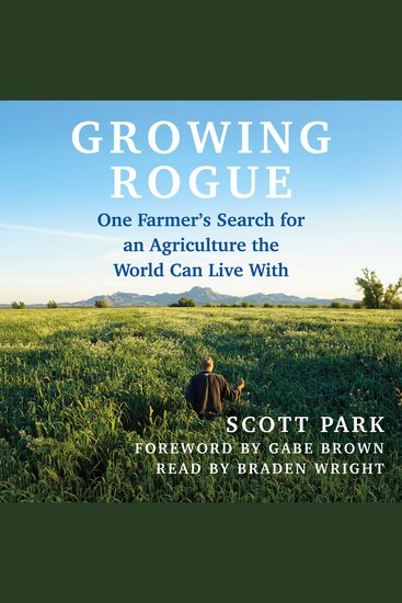 Growing Rogue - One Farmer's Search for an Agriculture the World Can Live With - cover