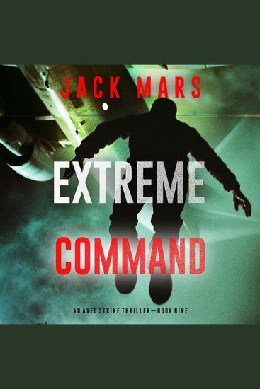 Extreme Command (An Axel Strike Action Thriller—Book 9) - Digitally narrated using a synthesized voice - cover