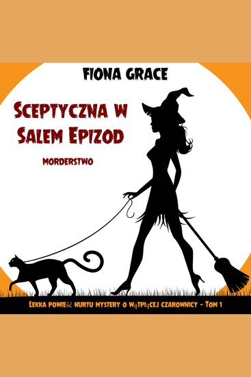 Sceptyczna w Salem: Epizod - morderstwo (Lekka powieść nurtu mystery o wątpiącej czarownicy — Tom 1) - Cyfrowa narracja przy użyciu syntezowanego głosu - cover