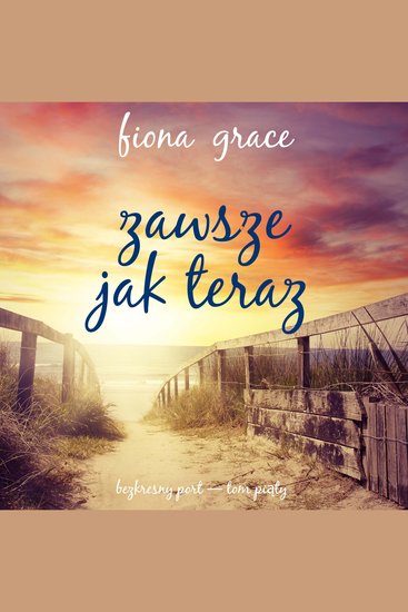 Zawsze Jak teraz (Bezkresny port — Tom piąty) - Cyfrowa narracja przy użyciu syntezowanego głosu - cover