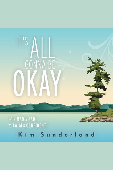 It's All Gonna Be Okay - From Mad & Sad To Calm & Confident - cover