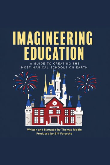 Imagineering Education - A Guide to Creating the Most Magical Schools on Earth - cover