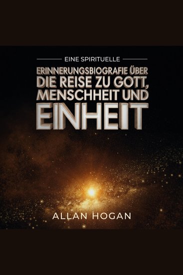 Eine spirituelle Erinnerungsbiografie über die Reise zu Gott Menschheit und Einheit - cover