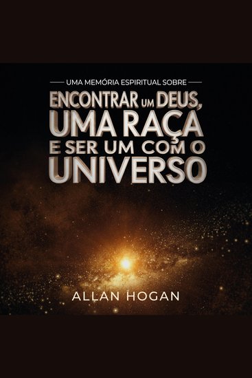 Uma Memória Espiritual Sobre Encontrar Um Deus Uma Raça E Ser Um Com O Universo - cover