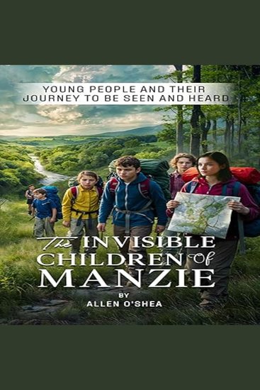 The Invisible Children of Manzie - Young People And Their Journey To Be Seen And Heard - cover