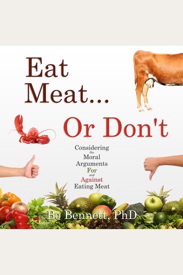 Eat Meat or Don't - Considering the Moral Arguments For and Against Eating Meat - cover