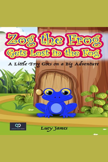 Zog the Frog Gets Lost in the Fog - A Little Frog Goes on a Big Adventure - cover