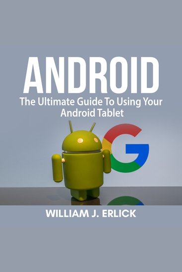 Android: The Ultimate Guide To Using Your Android Tablet - cover