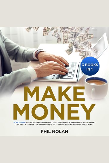 Make Money - Network Marketing Pro Day Trading for Beginners Make Money Online - A Complete Crash Course to turn your Laptop into a Gold Mine! - cover