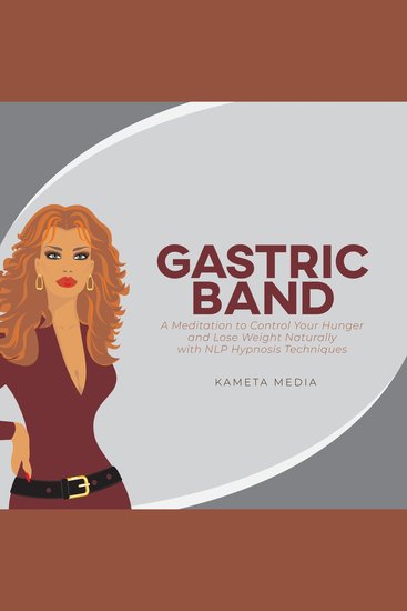 Gastric Band - A Meditation to Control Your Hunger and Lose Weight Naturally with NLP Hypnosis Techniques - cover