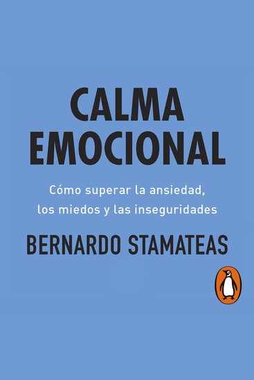 Calma emocional - Cómo superar la ansiedad los miedos y las inseguridades - cover