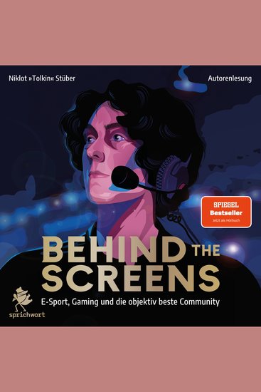 Behind the Screens: E-Sport Gaming und die objektiv beste Community - cover