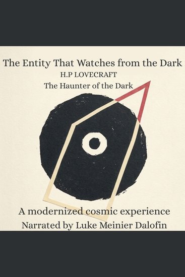 Entity That Watches from the Dark The (The Haunter of the Dark) - A Modernized Cosmic Horror Experience - cover