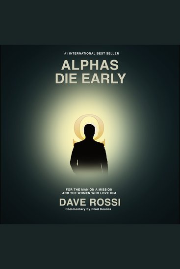 Alphas Die Early - For the Man on a Mission — And the Women Who Love Him - cover