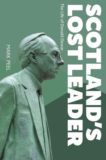 Scotland's Lost Leader - The Life of Donald Dewar - cover
