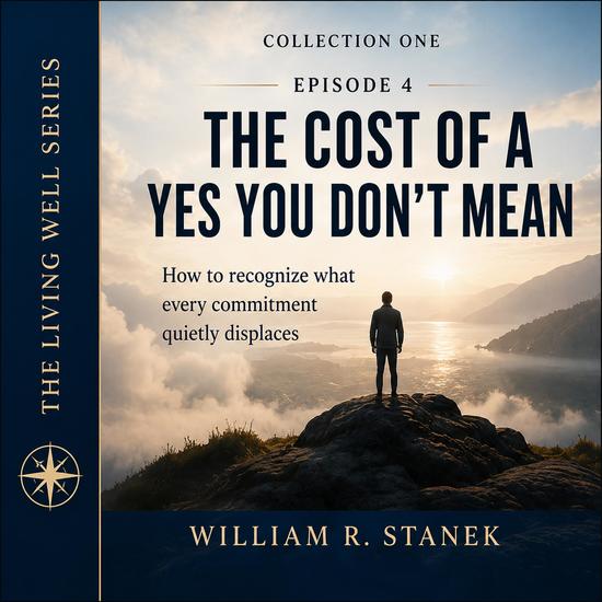 The Cost of a Yes You Don't Mean - How to Recognize What Every Commitment Quietly Displaces - cover