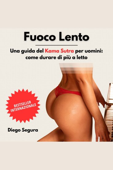 Fuoco Lento - Una guida del Kama Sutra per uomini: come durare di più a letto - cover