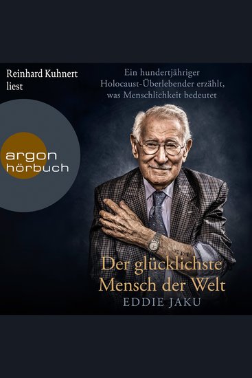 Der glücklichste Mensch der Welt - Ein hundertjähriger Holocaust-Überlebender erzählt warum Liebe und Hoffnung stärker sind als der Hass (Ungekürzte Lesung) - cover