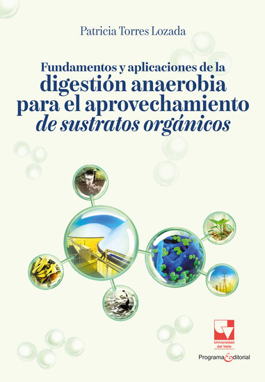 Fundamentos y aplicaciones de la digestión anaerobia para el tratamiento y aprovechamiento de sustratos orgánicos - cover