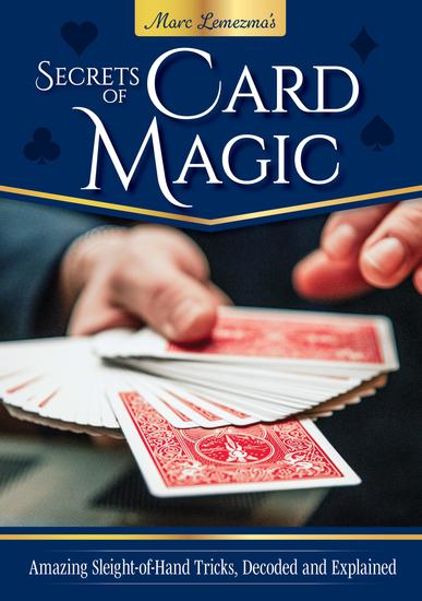 Secrets of Card Magic - Amazing Sleight-of-Hand Tricks Decoded and Explained - cover