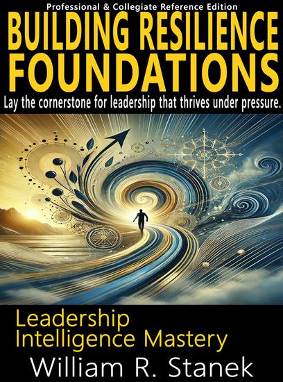 Building Resilience Foundations - Lay the cornerstone for leadership that thrives under pressure - cover