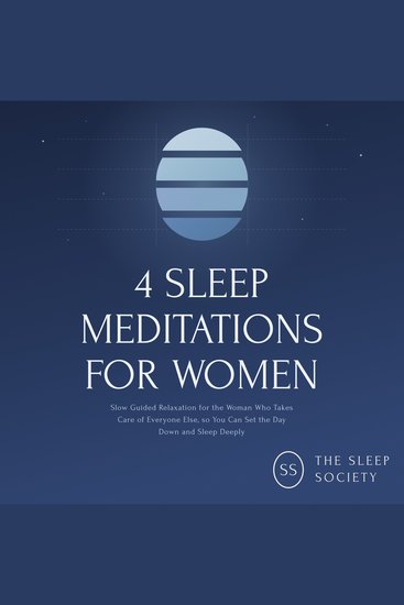 4 Sleep Meditations for Women - Slow Guided Relaxation for the Woman Who Takes Care of Everyone Else so You Can Set the Day Down and Sleep Deeply - cover