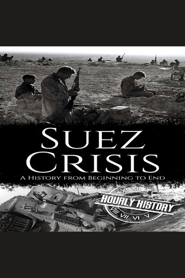 Suez Crisis - A History from Beginning to End - cover