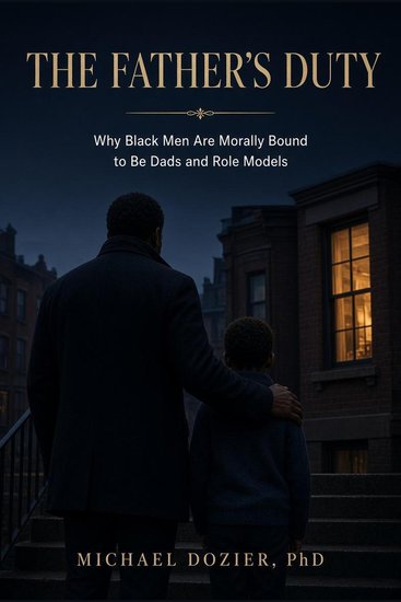 The Father’s Duty - Why Black Men Are Morally Bound to Be Dads and Role Models - cover
