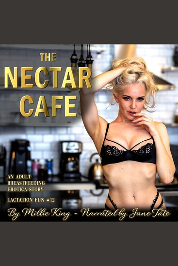 Nectar Cafe The: Lactation Fun #11 - An Adult Breastfeeding Erotica Story - cover