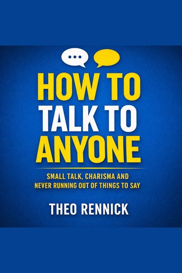 How to Talk to Anyone - Small Talk Charisma and Never Running Out of Things to Say - cover
