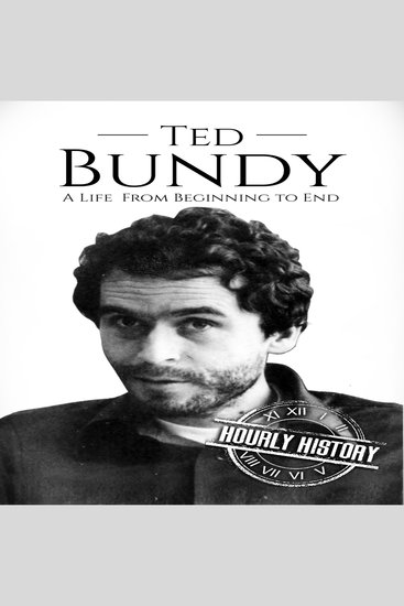 Ted Bundy - A Life from Beginning to End - cover