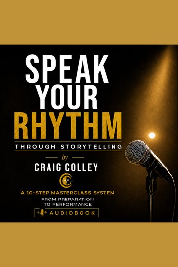 Speak Your Rhythm Through Storytelling - A Complete 10-Step Masterclass System from Preparation to Performance - cover
