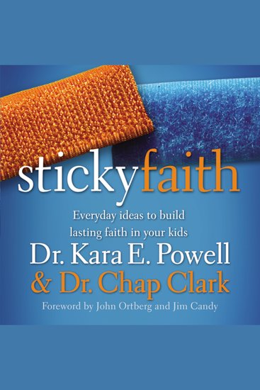 Sticky Faith - Everyday Ideas to Build Lasting Faith in Your Kids - cover