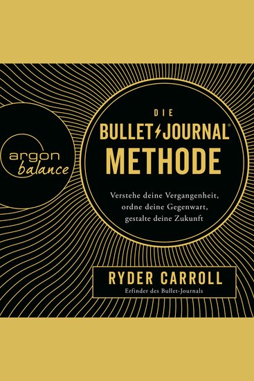 Die Bullet-Journal-Methode - Verstehe deine Vergangenheit ordne deine Gegenwart gestalte deine Zukunft (Gekürzte Lesung) - cover